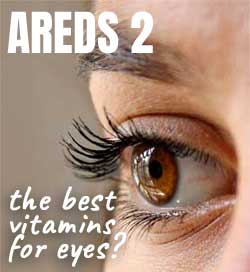 AREDS 2 Vitamins - the Best Vitamins for Eyes?
