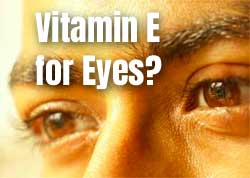 Vitamin E for Eyesight - What Does it Do?
