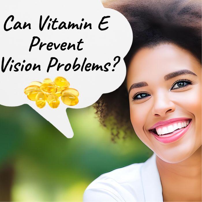 Can Vitamin E Prevent Vision Problems?