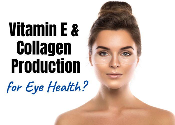 Vitamin E and Collagen Production for Eye Health