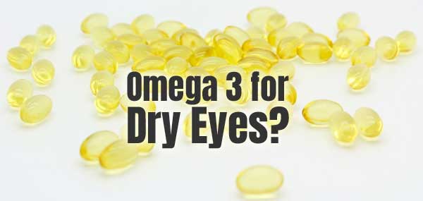 Omega 3 for Dry Eyes