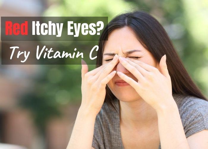 Take Vitamin C for Red Itchy Eyes?